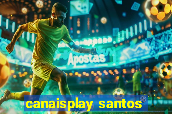 canaisplay santos